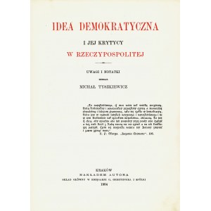 TYSZKIEWICZ Michał (1857-1930): Idea demokratyczna i jej krytycy w Rzeczypospolitej. Uwagi i notatki zebrał ....