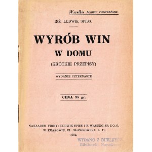 SPISS Ludwik (1889-1949): Wyrób win w domu. (Krótkie przepisy). Wyd. 14. Kraków: Ludwik Spiss i E. Wasung Sp...