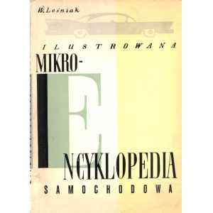 LEŚNIAK Witold: Ilustrowana mikroencyklopedia samochodowa. Warszawa: Wyd. Komunikacyjne, 1959. - 176 s., il....