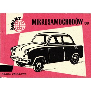 ŚWIAT mikrosamochodów. Praca zbiorowa. Warszawa: Wydawnictwa Komunikacyjne, 1959. - 115 s., il., 10 x 13,5 cm...
