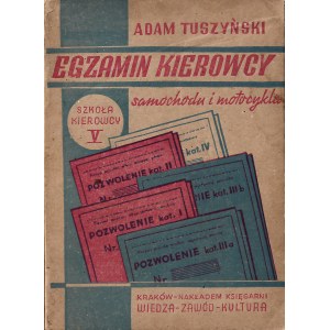 TUSZYNSKI Adam: Egzamin kierowcy samochodu i motocykla. W pytaniach i odpowiedziach. Wyd. 4...