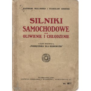 WALLMODEN Kazimierz, GNOIŃSKI Stanisław: Silniki samochodowe ich oliwienie i chłodzenie. Cz. 1...