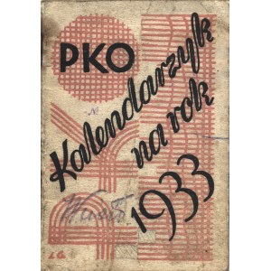 KALENDARZ PKO Pocztowej Kasy Oszczędności na rok 1933. Warszawa: [PKO], 1933. - 63, [1] s. 10,5 cm, brosz...