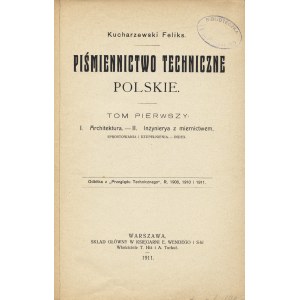 KUCHARZEWSKI Feliks (1849-1935): Piśmiennictwo techniczne polskie. T. 1. I. Architektura. II...