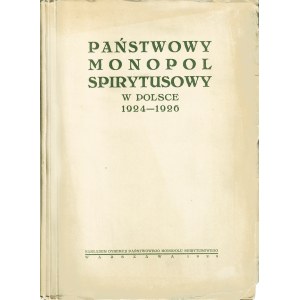 PAŃSTWOWY Monopol Spirytusowy w Polsce 1924-1926. Warszawa: Dyrekcja Monopolu Spirytusowego, 1928. - XII...