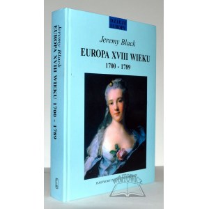 (DZIEJE Europy). BLACK Jeremy, Europa XVIII wieku. 1700-1789.