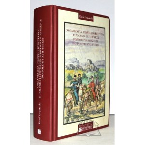 ŁOPATECKI Karol, Organizacja, prawo i dyscyplina w polskim i litewskim pospolitym ruszeniu (do połowy XVII wieku).
