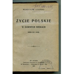 ŁOZIŃSKI Władysław, Życie polskie w dawnych wiekach (wiek XVI - XVIII).