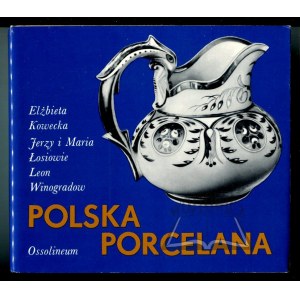 KOWECKA Elżbieta, Łosiowie Maria i Jerzy, Winogradow Leon, Polska porcelana.