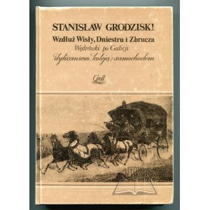 GRODZISKI Stanisław, Wzdłuż Wisły, Dniestru i Zbrucza.
