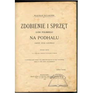 MATLAKOWSKI Władysław, Zdobienie i sprzęt ludu polskiego na Podhalu.