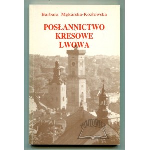 MĘKARSKA - Kozłowska Barbara, Posłannictwo kresowe Lwowa.