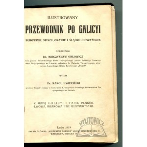 ORŁOWICZ Mieczysław, Ilustrowany przewodnik po Galicyi, Bukowienie, Spiszu, Orawie i Śląsku Cieszyńskim.