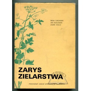 (ZIELARSTWO) TUROWSKA Irena, Kozłowski Jan, Golcz Leszek, Zarys zielarstwa. Problemy współczesne.