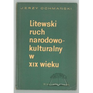 OCHMAŃSKI Jerzy, Litewski Ruch Narodowo-Kulturalny w XIX wieku (do 1890 r.)