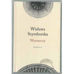 SZYMBORSKA Wisława, Wystarczy.