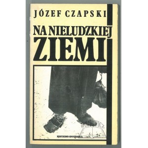 CZAPSKI Józef, Na nieludzkiej ziemi.