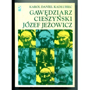KADŁUBIEC Karol Daniel, Gawędziarz cieszyński Józef Jeżowicz.