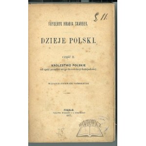 SKARBEK Fryderyk, Dzieje Polski. Część II. Królestwo Polskie od epoki początku swego do rewolucji Listopadowej.