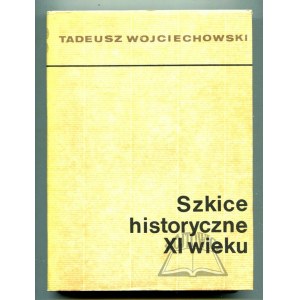WOJCIECHOWSKI Tadeusz, Szkice historyczne XI wieku.