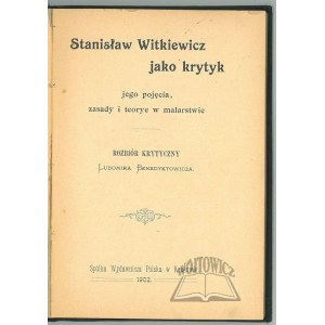 BENEDYKTOWICZ Ludomir, Stanisław Witkiewicz jako krytyk jego pojęcia, zasady i teorye w malarstwie.