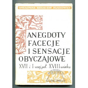 KUCHOWICZ Zbigniew (oprac.), Anegdoty, facecje i sensacje obyczajowe XVII i I-szej poł. XVIII wieku.