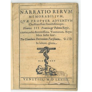 DORRONIUS Klaudiusz, Narratio rerum memorabilium, quae propter adventum Christianissimi invictissimique Henrici III. Franciae et Poloniae Regis,