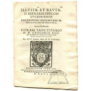MACIEJOWSKI Bernard, Illustr. mi et Rever. mi D. Bernardi Episcopi Luceoriensis serenissimi Sigismundi III Regis Poloniae Oratoris.