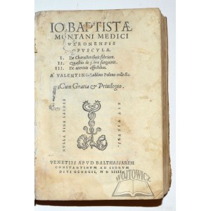 MONTANUS Joannes Baptista, WALENTY z Lublina, Medici Veronensis Opuscula.