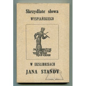 STAŃDA Jan, (Autograf). Skrzydlate słowa Wyspiańskiego w ekslibrisach Jana Stańdy.