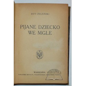 BOY - Żeleński Tadeusz, Pijane dziecko we mgle.