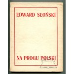 SŁOŃSKI Edward, Na progu Polski.