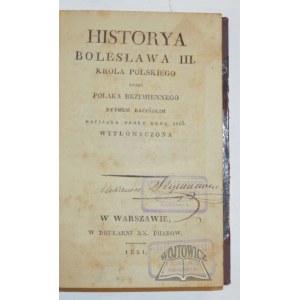 (GALL Anonim), Historya Bolesława III. Króla Polskiego przez Polaka bezimiennego rytmem łacińskim napisana około roku 1115.