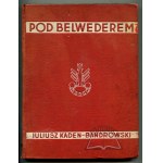 KADEN - Bandrowski Juljusz, Pod Belwederem.