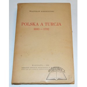 KONOPCZYŃSKI Władysław, Polska a Turcja 1683-1792.