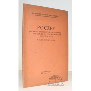 KORWIN Kruczkowski Sylwester, Poczet Polaków wyniesionych do godności szlacheckiej przez monarchów austrjackich w czasie od r. 1773 do 1918.