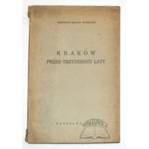 MORAWSKI Kazimierz Marjan, Kraków przed trzydziestu laty.