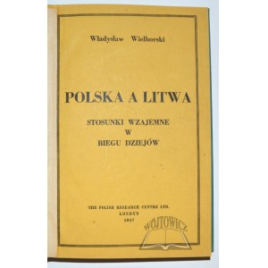 WIELHORSKI Władysław, Polska a Litwa.