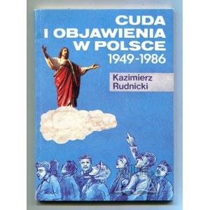 RUDNICKI Kazimierz, Cuda i objawienia w Polsce 1949-1986.