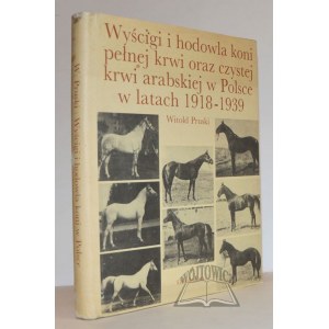 PRUSKI Witold, Wyścigi i hodowla koni pełnej krwi oraz czystej krwi arabskiej w Polsce w latach 1918 - 1939.