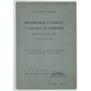 EKIELSKI Aleksander, Wspomnienia z podrózy z Elbląga do Awinionu odbytej w roku 1831.