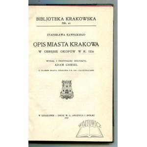 KAWECKI Stanisław, Opis Miasta Krakowa w obrębie okopów w r. 1836.