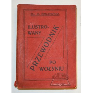 ORŁOWICZ Mieczysław, Ilustrowany przewodnik po Wołyniu.