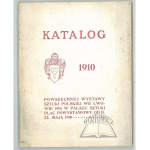 KATALOG Powszechnej Wystawy Sztuki Polskiej we Lwowie 1910