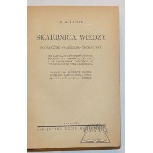 JANIK L. A., Skarbnica wiedzy. Podręcznik chemiczno-techniczny.