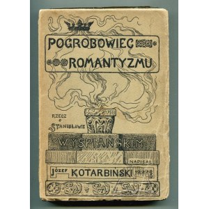 KOTARBIŃSKI Józef, (Autograf). Pogrobowiec romantyzmu. Rzecz o Stanisławie Wyspiańskim.