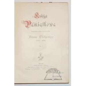 (MICKIEWICZ). Księga Pamiątkowa na uczczenie setnej rocznicy urodzin Adama Mickiewicza (1798 - 1898).