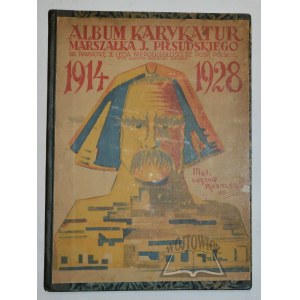 ROGALSKI Gustaw (jun.), Album karykatur Marszałka J. Piłsudskiego 1914 - 1928.