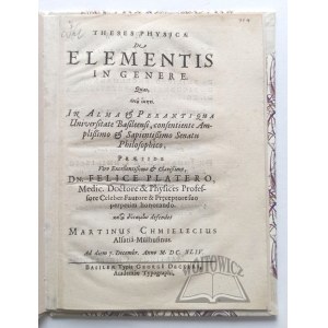 CHMIELECKI Marcin, PLATERUS Felix, Theses Physicae De Elementis in genere.