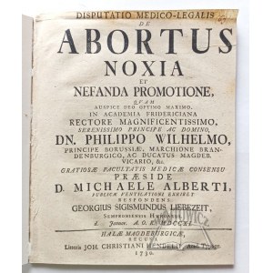 ALBERTI Michael, LIEBEZEIT Georg Sigismund, Disputatio Medico-Legalis de Abortus Noxia et Nefanda Promotione.